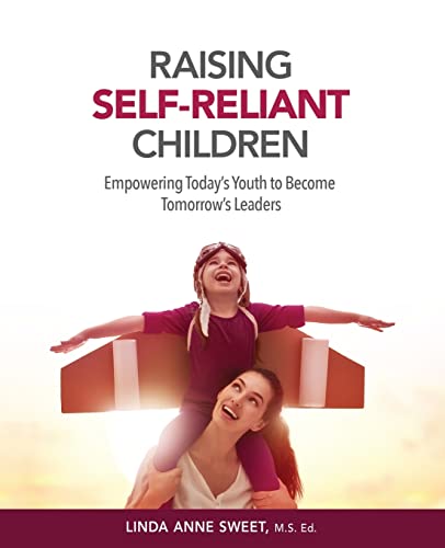 Stock image for Raising Self-Reliant Children: Empowering Today's Youth to Become Tomorrow's Leaders (Sweet Solutions) for sale by Better World Books