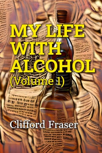 Imagen de archivo de My Life With Alcohol (Volume 1) a la venta por Books Unplugged