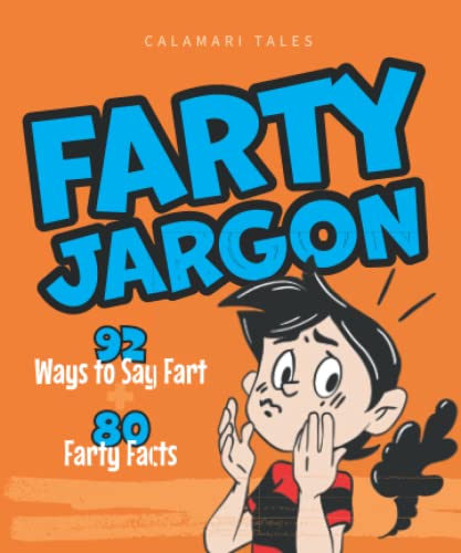 Stock image for Farty Jargon: 92 Ways to Say Fart and 80 Farty Facts (Cue the Eww) for sale by GF Books, Inc.