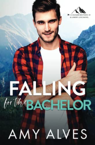 Stock image for Falling for the Bachelor: A Small Town, Brother's Best Friend Romance for sale by ThriftBooks-Atlanta