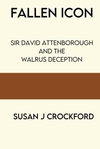 Stock image for Fallen Icon: Sir David Attenborough and the Walrus Deception for sale by GF Books, Inc.