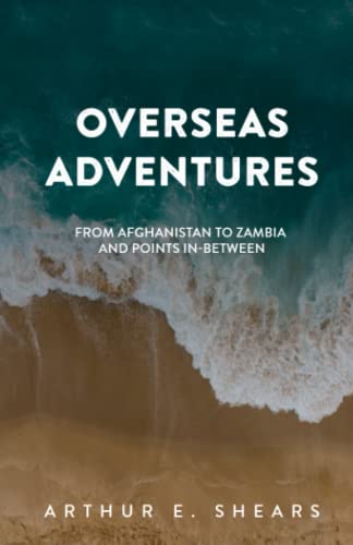 Stock image for Overseas Adventures: From Afghanistan to Zambia and Points In-Between for sale by GreatBookPrices