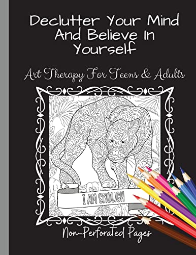 Beispielbild fr Declutter Your Mind And Believe In Yourself : Art Therapy For Teens And Adults zum Verkauf von Buchpark