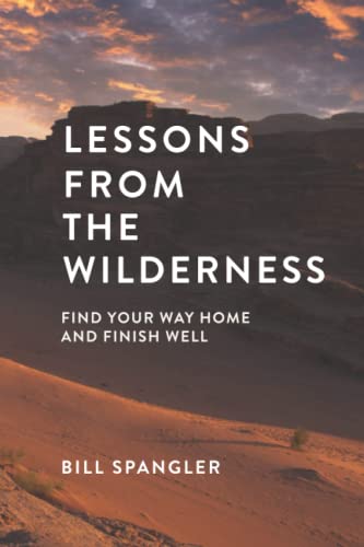 Stock image for Lessons From the Wilderness: Find Your Way Home and Finish Well for sale by GF Books, Inc.