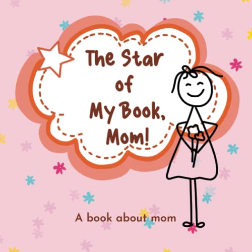 Stock image for The Star of My Book, Mom!: A Child's Journal of Love, Gratitude, and Memories of Mom (The Star My Book Series) for sale by Books Unplugged