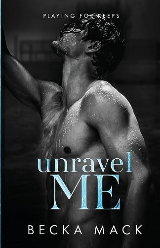 Stock image for Unravel Me (Playing For Keeps) for sale by Irish Booksellers