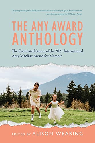 Imagen de archivo de The Amy Award Anthology: The Shortlisted Stories of The 2021 International Amy McRae Award for Memoir a la venta por Bibliomadness