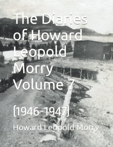 Beispielbild fr The Diaries of Howard Leopold Morry Volume 7: (1946-1947) (Diaries of Howard Leopold Morry - 1939-1965) zum Verkauf von Book Deals