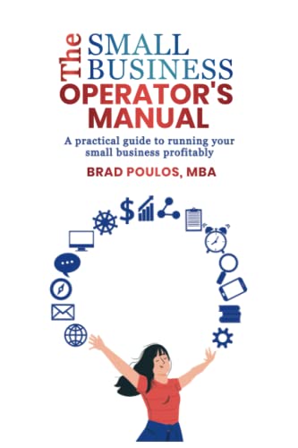 Stock image for The Small Business Operator's Manual: The Practical Guide to Running your Small Business Profitably for sale by GF Books, Inc.