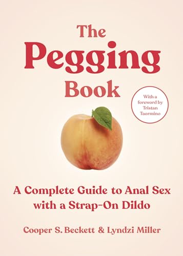 9781778242090: The Pegging Book: A Complete Guide to Anal Sex with a Strap-On Dildo