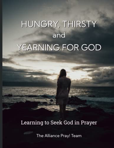 Imagen de archivo de Hungry, Thirsty and Yearning for God: Learning to Seek God in Prayer a la venta por GF Books, Inc.