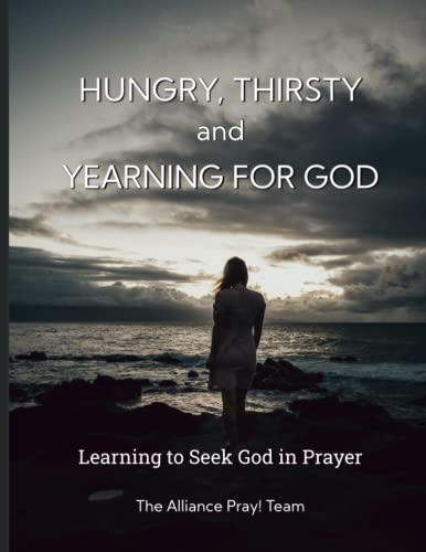 Stock image for Hungry, Thirsty and Yearning for God: Learning to Seek God in Prayer for sale by GF Books, Inc.