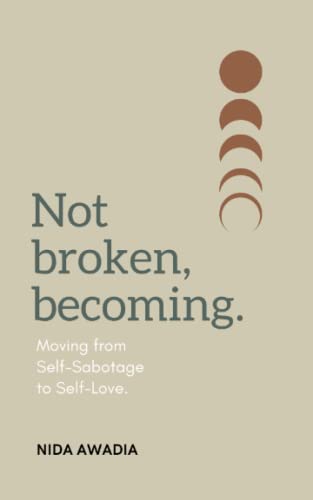 Beispielbild fr Not Broken, Becoming.: Moving from Self-Sabotage to Self-Love. zum Verkauf von Books Unplugged