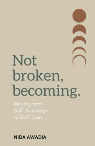 Beispielbild fr Not Broken, Becoming: Moving from Self-Sabotage to Self-Love. zum Verkauf von THE SAINT BOOKSTORE