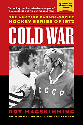 Imagen de archivo de Cold War: The Amazing Canada-Soviet Hockey Series of 1972 a la venta por Revaluation Books