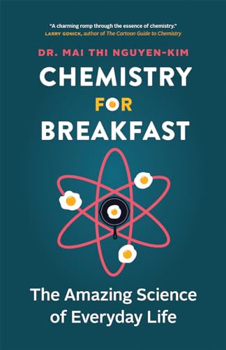 9781778400322: Chemistry for Breakfast: The Amazing Science of Everyday Life