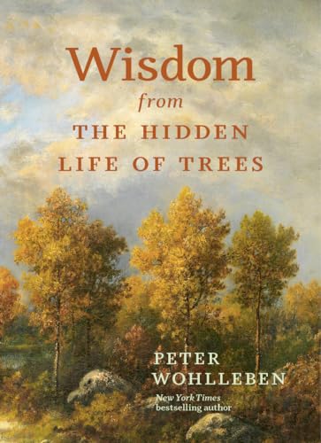 Imagen de archivo de Wisdom from the Hidden Life of Trees a la venta por ThriftBooks-Atlanta