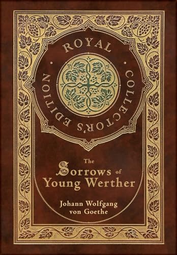 Imagen de archivo de The Sorrows of Young Werther (Royal Collector's Edition) (Case Laminate Hardcover with Jacket) a la venta por California Books