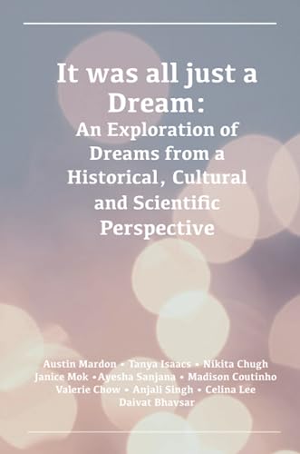 9781778890222: It was all just a Dream: An Exploration of Dreams from a Historical, Cultural and Scientific Perspective