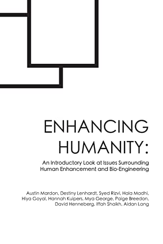 Imagen de archivo de Enhancing Humanity: An Introductory Look at Issues Surrounding Human Enhancement and Bio-Engineering a la venta por California Books