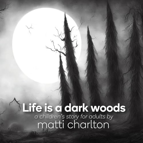 Stock image for Life is a dark woods for sale by California Books