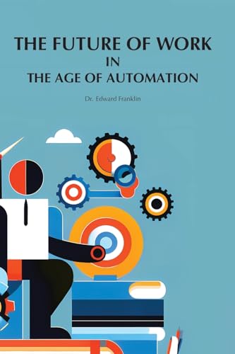 9781778902161: The Future of Work in The Age of Automation