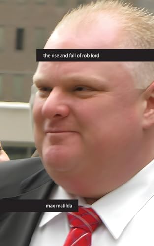 9781778903069: The Rise and Fall of Rob Ford