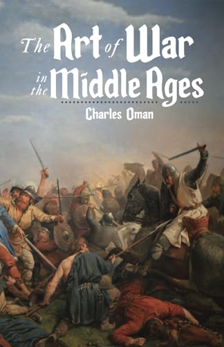 Stock image for The Art of War in the Middle Ages: A.D. 378-1515 for sale by GF Books, Inc.