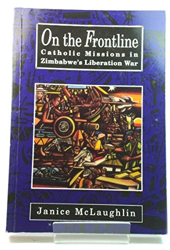 9781779090157: On the Frontline: Catholic Missions in Zimbabwe's Liberation War