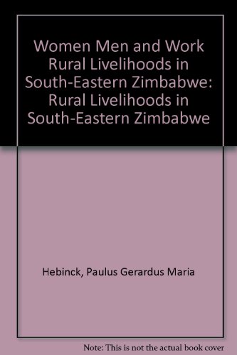 Imagen de archivo de Women Men and Work Rural Livelihoods in South-Eastern Zimbabwe: Rural Livelihoods in South-Eastern Zimbabwe a la venta por POQUETTE'S BOOKS
