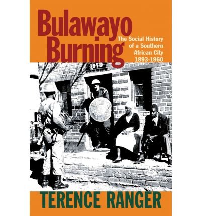 9781779221087: Bulawayo Burning: The Social History of a Southern African City, 1893-1960