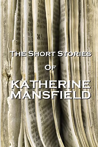 Stock image for The Short Stories Of Katherine Mansfield for sale by ThriftBooks-Dallas