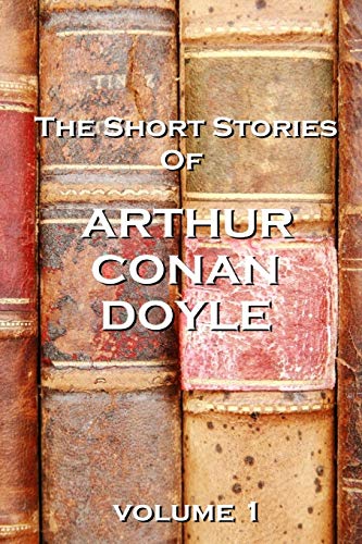 Stock image for The Short Stories Of Arthur Conan Doyle, Volume 1 for sale by GF Books, Inc.