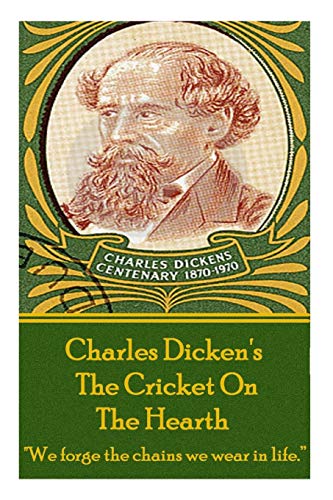 Imagen de archivo de Charles Dickens' The Cricket On The Hearth: We forge the chains we wear in life. a la venta por ThriftBooks-Dallas