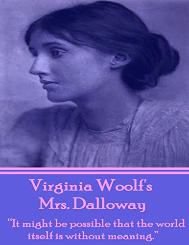 Imagen de archivo de Virginia Woolf's Mrs Dalloway: "It might be possible that the world itself is without meaning." a la venta por Wonder Book