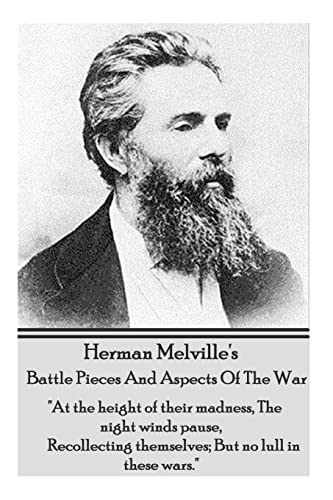 Imagen de archivo de Herman Melville's Battle Pieces And Aspects Of The War: "At the height of their madness, The night winds pause, Recollecting themselves; But no lull in these wars." a la venta por Wonder Book