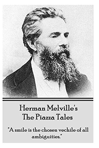 Herman Melville's The Piazza Tales: "A smile is the chosen vehicle of all ambiguities." (9781780007229) by Melville, Herman