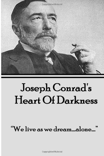 Joseph Conrad's Heart Of Darkness: "We live as we dream....alone..." (9781780007342) by Conrad, Joseph