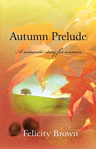 Stock image for Autumn Prelude A Romantic Story for Women for sale by PBShop.store US