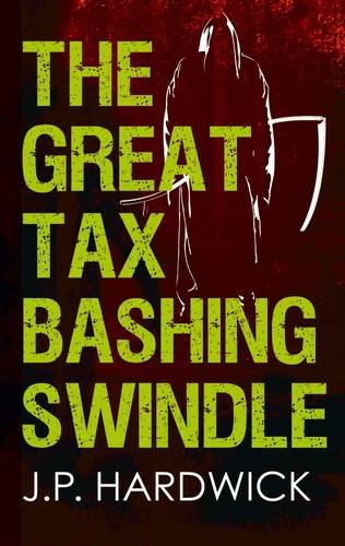 Stock image for The Great Tax Bashing Swindle for sale by Phatpocket Limited