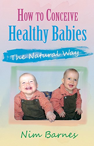 Stock image for How to Conceive Healthy Babies - The Natural Way for sale by ThriftBooks-Atlanta