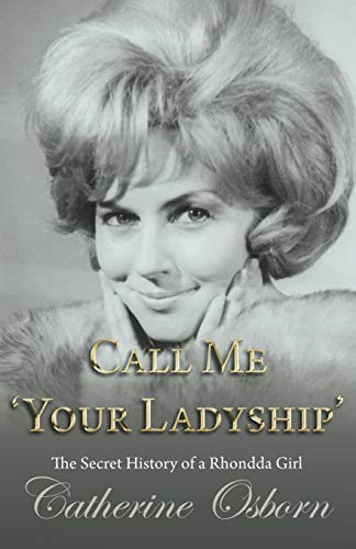Stock image for Call Me 'Your Ladyship': The Secret History of a Rhondda Girl for sale by Chiron Media