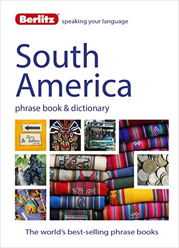 Beispielbild fr Berlitz: South America Phrase Book & Dictionary: Brazilian Portuguese, Latin American Spanish, Mexican Spanish & Quechua (Berlitz Phrasebooks) zum Verkauf von WorldofBooks