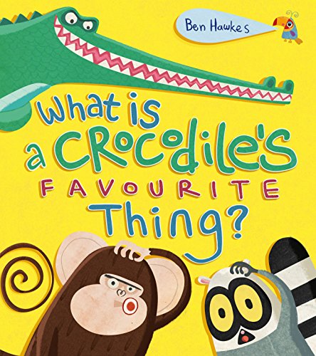 Stock image for What is a Crocodile's Favourite Thing? for sale by WorldofBooks