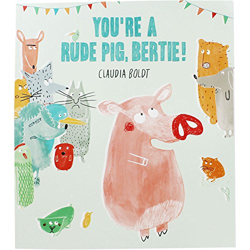 Stock image for Youre A Rude Pig Bertie for sale by Goldstone Books