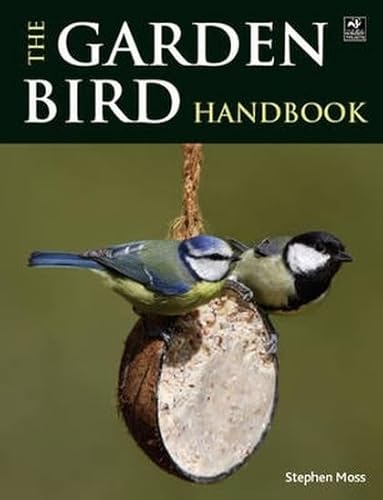 Stock image for The Garden Bird Handbook: How to Attract, Identify and Watch the Birds in Your Garden for sale by WorldofBooks
