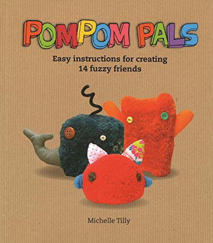 Stock image for Pom-Pom Pals: Easy Instructions for Creating 14 Fuzzy Friends (IMM Lifestyle Books) for sale by SecondSale