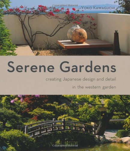 Imagen de archivo de Serene Gardens: Creating Japanese Design and Detail in the Western Garden a la venta por WorldofBooks