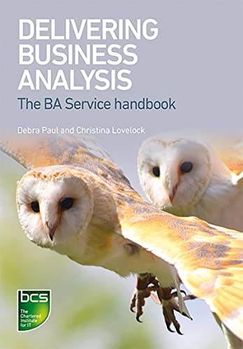 Imagen de archivo de Delivering Business Analysis: The Ba Service handbook a la venta por Russell Books