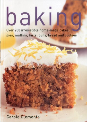 Baking: Over 200 irresistible home-made cakes, pies, muffins, tarts, buns, bread and cookies (9781780190051) by Clements, Carole